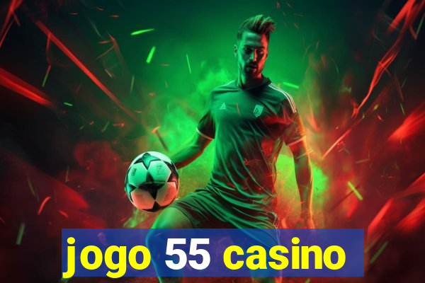 jogo 55 casino